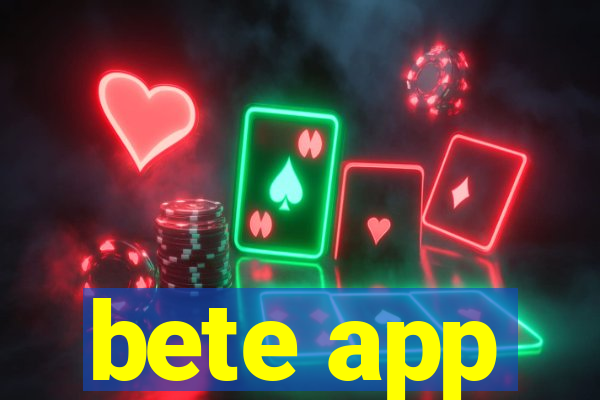bete app